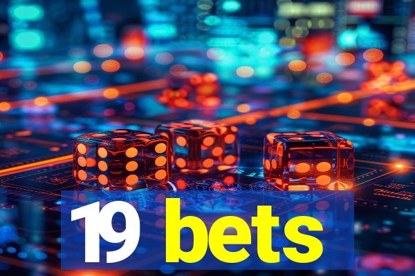 19 bets